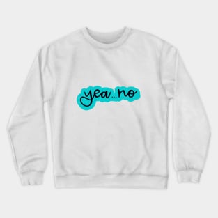 Yea... No (blue) Crewneck Sweatshirt